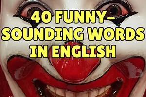 40 Funny-Sounding Words in English