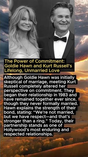 The Power of Commitment: Goldie Hawn and Kurt Russell's Lifelong, Unmarried Love