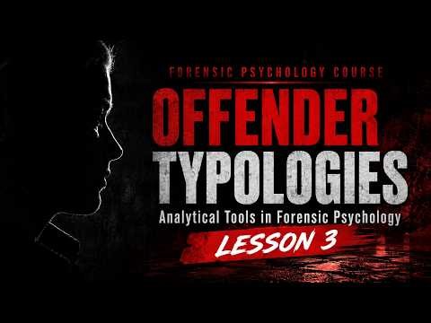 Offender Typologies: Serial, Mass, and Spree Murderers | Forensic Psychology Course | Lesson 3