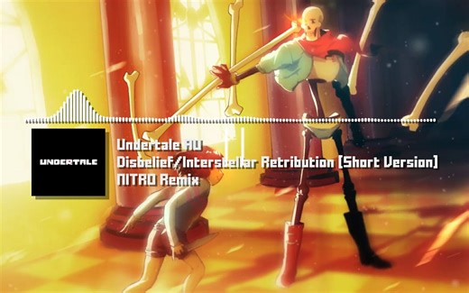 【Undertale AU Disbelief】Interstellar Retribution 星际报应（NITRO Remix）
