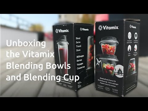 Vitamix accessories: The Blending Bowl Starter Kit and Blending Cup - Unboxing and initial review