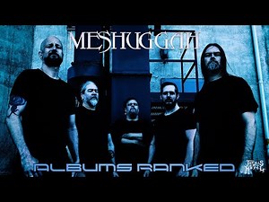 MESHUGGAH ALBUMS RANKED!