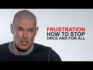 How to overcome frustration: how to stop being frustrated from the root up.