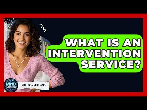 What Is An Intervention Service? - Mind Over Substance
