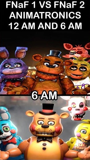 FNaF Animatronics At 6 AM VS 12 AM