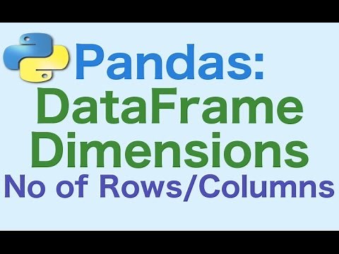 39: Pandas DataFrames: Dimensions of DataFrame .. Number of Rows/Columns