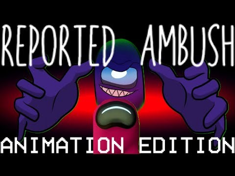 Among Us Mashup L&A: Reported Ambush (Ambush X Report, Report, Report!)