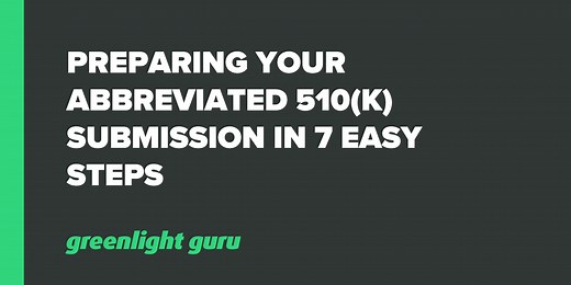 Preparing Your Abbreviated 510(k) Submission in 7 Easy Steps