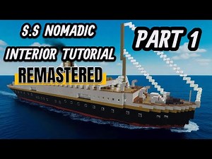 S.S. Nomadic Interior Tutorial Part 1 ( Remastered )