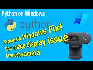 Python on Windows Fix! Slow image display issue from usb camera