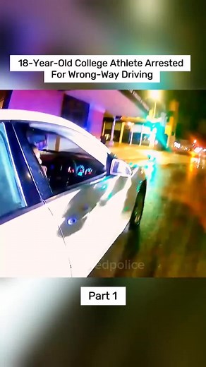 18 Year Old College Athlete Arrested For Wrong-Way Driving. Part.1 #police #policeofficer #army #respect #viral #cops #cop #child