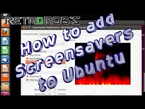 Ubuntu Help: How to Add Screensavers to Ubuntu