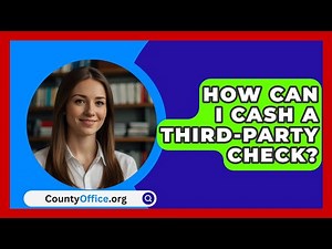 How Can I Cash a Third-Party Check? - CountyOffice.org