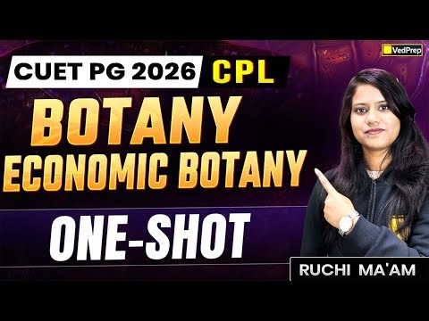 CUET PG Botany 2026 | Economic Botany One-Shot | Important Plants & Uses | VedPrep Biology