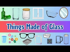 Things Made of Glass | Fun Learning for Nursery and Primary Kids | Learn Everyday Objects!