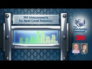The Distribution Download: 3M - Interconnects for Next-Level Robotics (Episode 2)