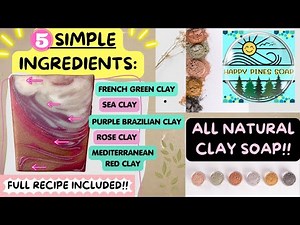 5 CLAY COLD PROCESS SOAP TUTORIAL: One Pot Wonder!