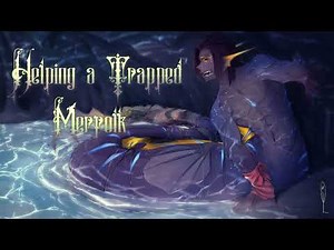 Helping A Trapped Merfolk [Audio Story Rollplay]
