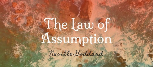 The Law of Assumption - Neville Goddard's Secret to Manifestation