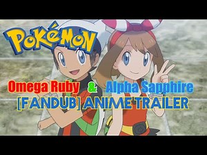 [FANDUB] Pokémon: Omega Ruby & Alpha Sapphire Promo Anime Trailer