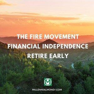 The FIRE Movement: Financial Independence Retire Early!