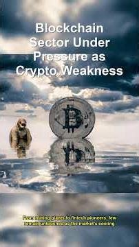 Blockchain Sector Under Pressure as Crypto Weaknes