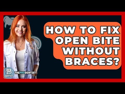 How To Fix Open Bite Without Braces? - The Pro Dentist