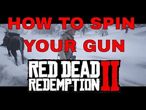 How to Spin Your Pistol / Revolver | Red Dead Redemption 2