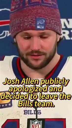Josh Allen Leaves Bills: Official Apology Explained