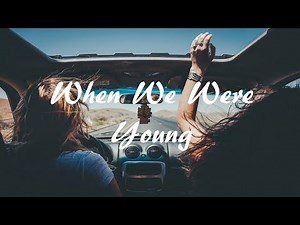 When We Were Young (ft. Reece Lemonius) [Lyrics]