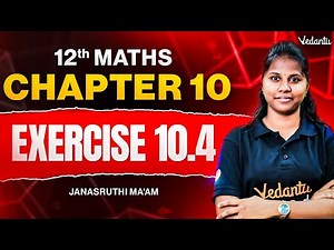 12th Maths | Chapter 10 Exercise 10.4 | Step-by-Step Solutions | Janasruthi Ma'am