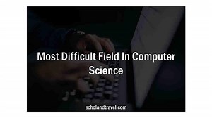 5  Most Difficult Field In Computer Science (FAQs) | 2023