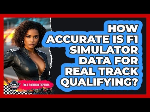 How Accurate Is F1 Simulator Data For Real Track Qualifying? - Pole Position Experts