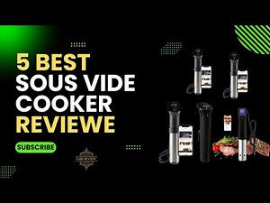 5 Best Sous Vide Cookers 2025 Which One Should You Buy