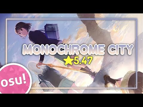 [osu!] ★5.47 Koi to Yobu ni wa Kimochi Warui OP | Monochrome City - Ace Collection
