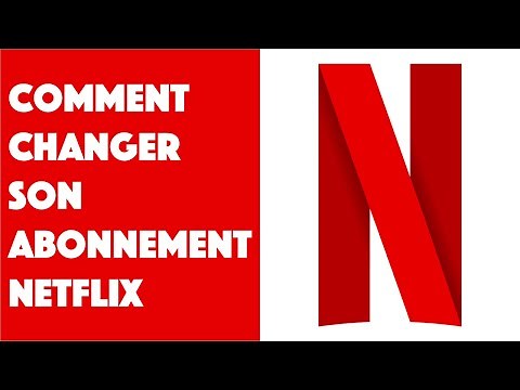 Comment changer son abonnement Netflix ?
