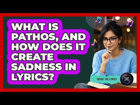 What Is Pathos, And How Does It Create Sadness In Lyrics? - Inside the Lyrics
