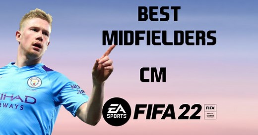 FIFA 22: The Best Central Midfielders (CM)