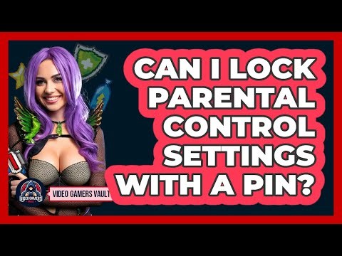 Can I Lock Parental Control Settings With A PIN?