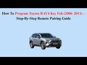 How To Program Toyota RAV4 Key Fob (2006–2011) – Step-By-Step Remote Pairing Guide