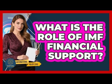 What Is the Role of IMF Financial Support?