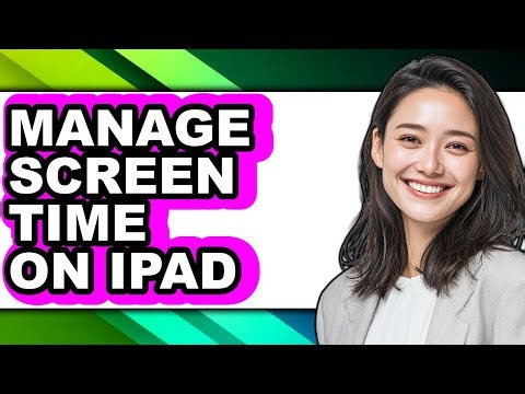 How to Manage Screen Time on Ipad - Full Guide