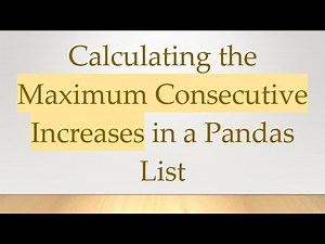 Calculating the Maximum Consecutive Increases in a Pandas List