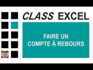 EXCEL - FAIRE UN COMPTE À REBOURS