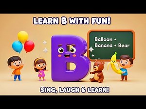 B is for Ball, Bear & Banana! | Fun Letter B Poem for Kids | ABC Learning with. Poem Land