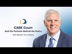 CARE Court and the Patients Behind the Policy with Senator Tom Umberg