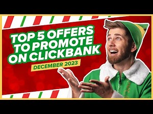 Top ClickBank Offers to Promote - December 2023