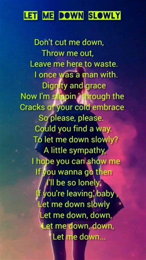 Let me down slowly #lyrics 🎶🎵🎧