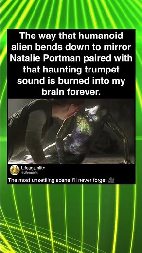 The way that humanoid alien bends down to mirror Natalie Portman paired with that haunting