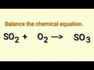 Balancing the chemical equation. so2+o2=so3. Sulfur dioxide+oxygen=sulfur trioxide.